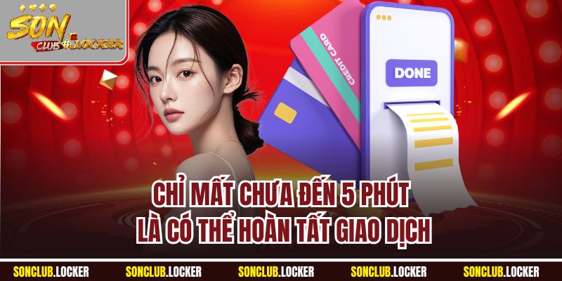 Chỉ mất chưa đến 5 phút là có thể hoàn tất giao dịch