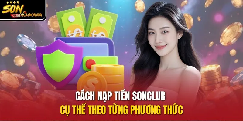 Cách nạp tiền sonclub cụ thể theo từng phương thức