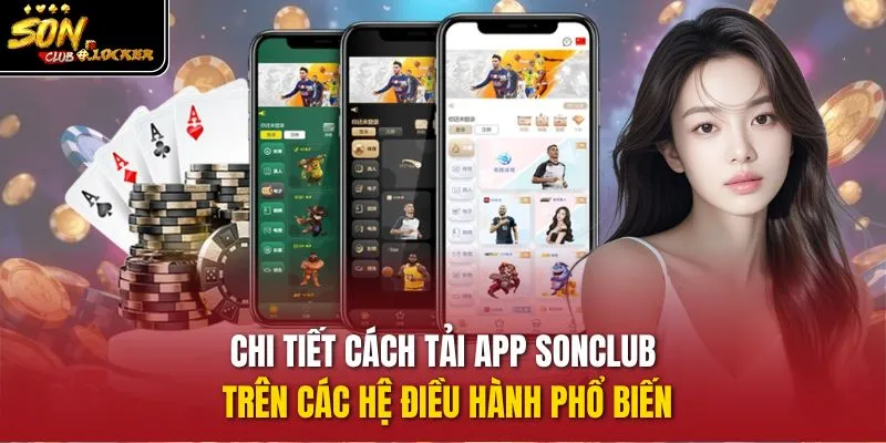 Chi tiết cách tải app sonclub trên các hệ điều hành phổ biến