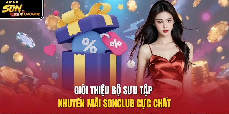 Giới thiệu bộ sưu tập khuyến mãi sonclub cực chất