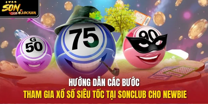Hướng dẫn các bước tham gia xổ số siêu tốc tại sonclub cho newbie