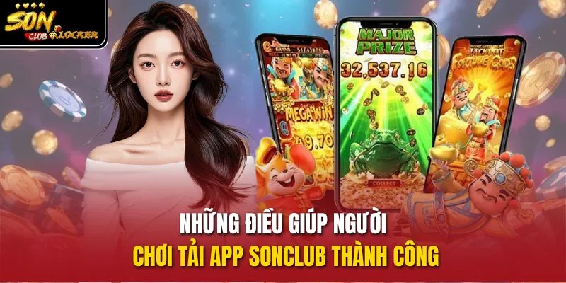 Những điều giúp người chơi tải app sonclub thành công