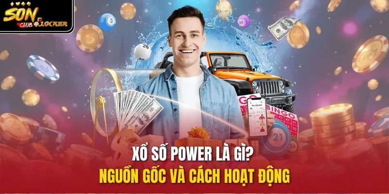 Xổ số Power là gì? Nguồn gốc và cách hoạt động
